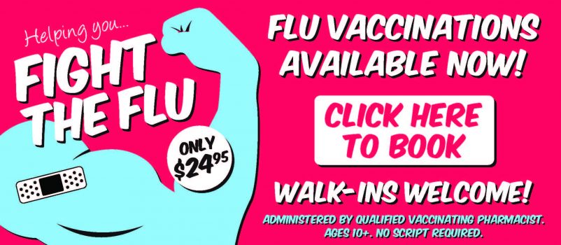 FLU VACCINATIONS AVAILABLE IN-STORE NOW